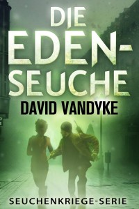 Die Eden-Seuche von David VanDyke 