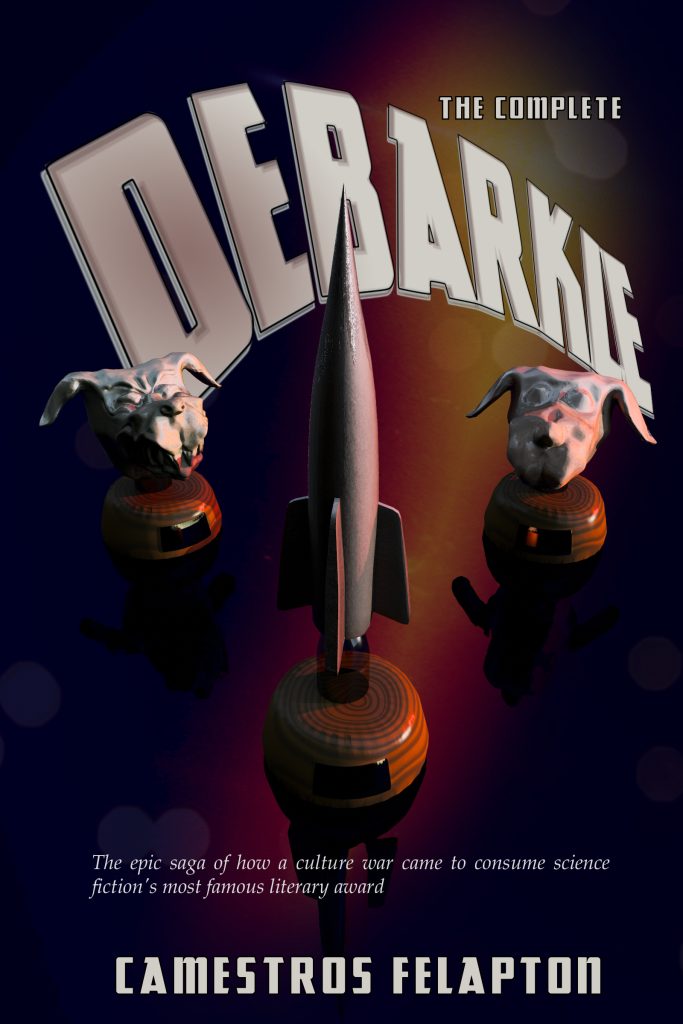 The Complete Debarkle by Camestros Felapton