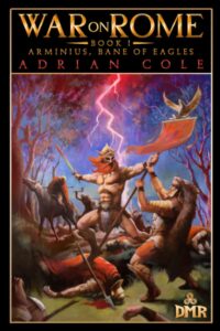 Arminius: Bane of Eagles by Adrian Cole